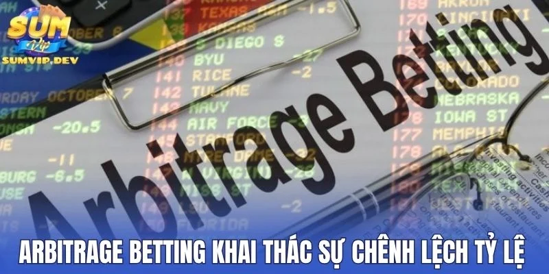 Arbitrage Betting khai thác sự chênh lệch tỷ lệ